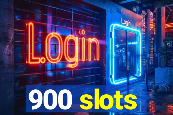 900 slots